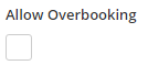 2. Allow Overbooking = Not Ticked